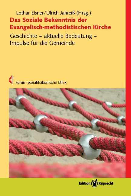 Das Soziale Bekenntnis der Evangelisch-methodistischen Kirche - Lothar Elsner, Ulrich Jahreiß, Rosemarie Wenner