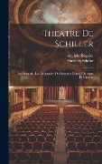 Cover-Bild zum Titel 'Theatre De Schiller' von 'Friedrich Schiller, Adolphe Regnier'