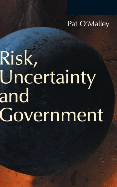 Risk, Uncertainty and Government - Pat O'Malley