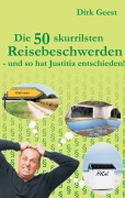 Cover-Bild zum Titel 'Die 50 skurrilsten Reisebeschwerden' von 'Dirk Geest'