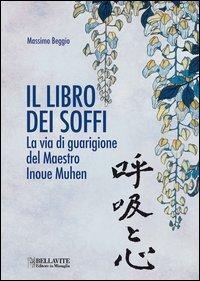 Il libro dei soffi. La via di guarigione del maestro Inoue Muhen - Massimo Beggio