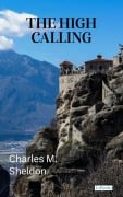 Cover-Bild zum Titel 'The High Calling - Charles Sheldon' von 'Charles M. Sheldon'