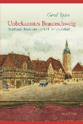 Unbekanntes Braunschweig - Gerd Spies