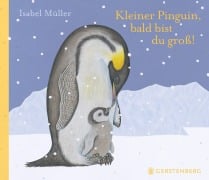 Cover-Bild zum Titel 'Kleiner Pinguin, bald bist du groß!' von 'Isabel Müller'