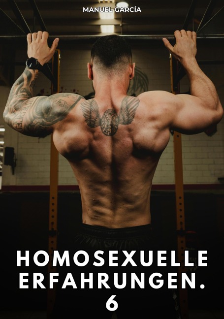 Homosexuelle Erfahrungen. 6 - Manuel García