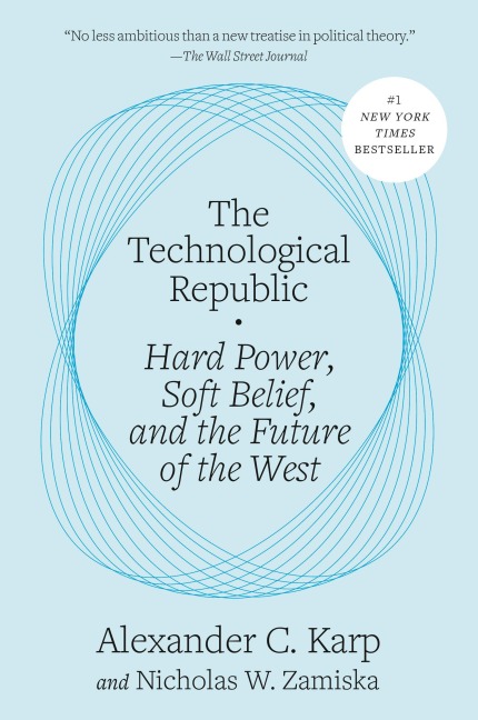 The Technological Republic - Alexander C Karp, Nicholas W Zamiska