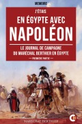 Cover-Bild zum Titel 'J'étais en Égypte avec Napoléon' von 'Louis-Alexandre Berthier'