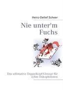 Nie unter'm Fuchs - Heinz-Detlef Scheer