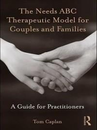 The Needs ABC Therapeutic Model for Couples and Families - Tom Caplan