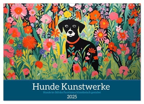 Hunde Kunstwerke - Hunde im Stil des Fauvismus künstlerisch gestaltet (Wandkalender 2025 DIN A3 quer), CALVENDO Monatskalender - HollywayArt HollywayArt