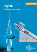 Cover-Bild zum Titel 'Physik FOS Bayern - Vorklasse (LehrplanPLUS)' von 'Josef Dillinger, Michael Schittenhelm'