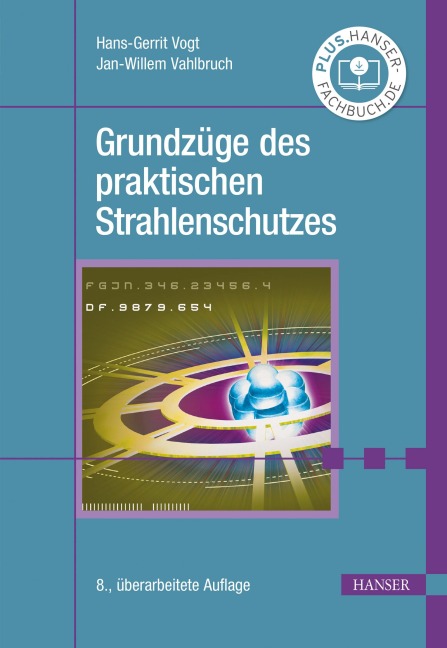 Grundzüge des praktischen Strahlenschutzes - Hans-Gerrit Vogt, Jan-Willem Vahlbruch