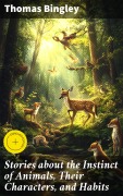 Cover-Bild zum Titel 'Stories about the Instinct of Animals, Their Characters, and Habits' von 'Thomas Bingley'