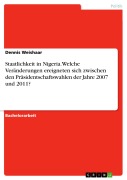 Cover-Bild zum Titel 'Staatlichkeit in Nigeria.Welche Veränderungen ereigneten sich zwischen den Präsidentschaftswahlen der Jahre 2007 und 2011?' von 'Dennis Weishaar'