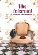 Cover-Bild zum Titel 'Têtes d'enterrement' von 'Gauthier de Fauconval'