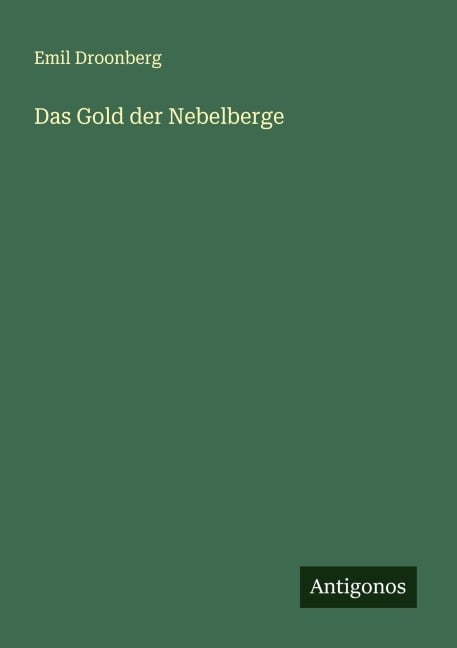 Das Gold der Nebelberge - Emil Droonberg