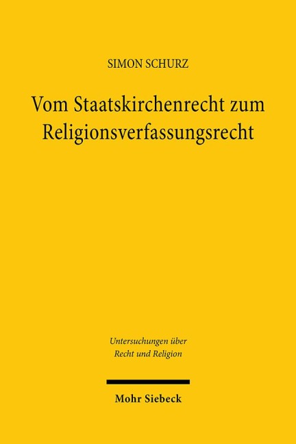 Vom Staatskirchenrecht zum Religionsverfassungsrecht - Simon Schurz