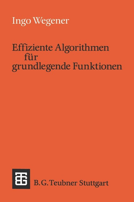 Effiziente Algorithmen für grundlegende Funktionen - Ingo Wegener