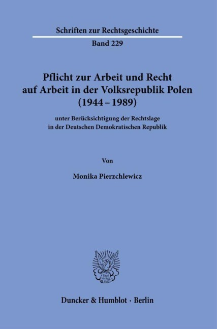 Pflicht zur Arbeit und Recht auf Arbeit in der Volksrepublik Polen (1944-1989) - Monika Pierzchlewicz