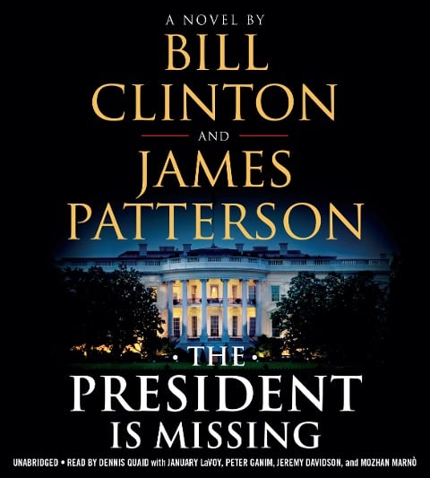 The President Is Missing - James Patterson, Bill Clinton
