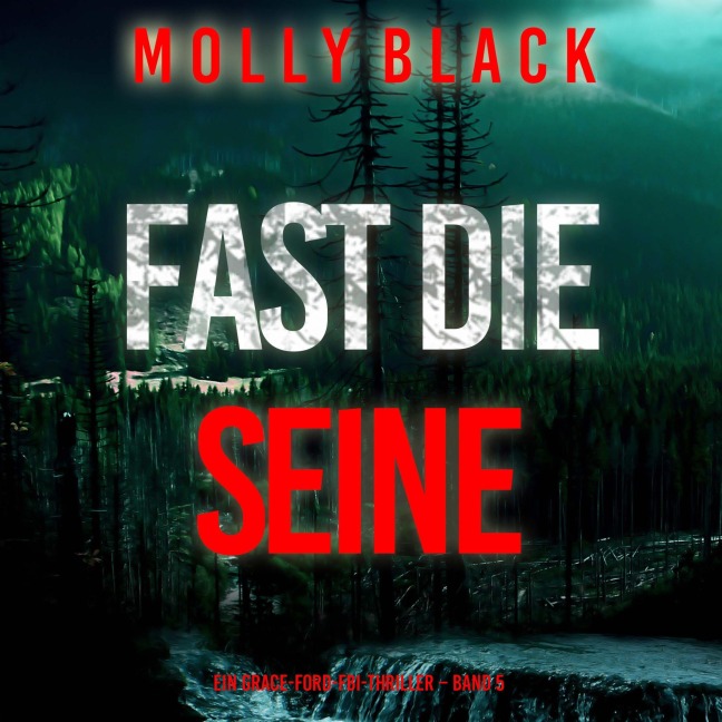 Fast die Seine (Ein Grace-Ford-FBI-Thriller ¿ Band 5) - Molly Black