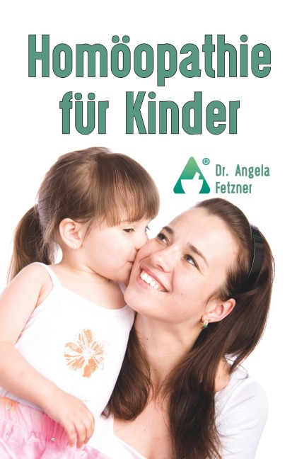 Homöopathie für Kinder - Angela Fetzner