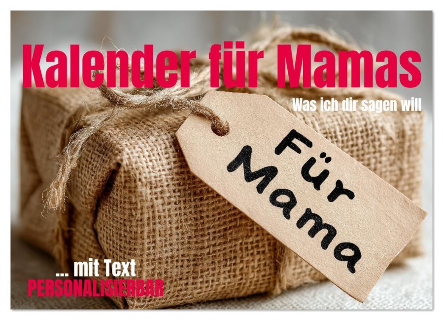 Kalender für Mamas - Was ich dir sagen will (Wandkalender 2026 DIN A2 quer), CALVENDO Monatskalender - Mb Fotografie