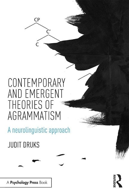 Contemporary and Emergent Theories of Agrammatism - Judit Druks
