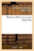 Cover-Bild zum Titel 'Béatrice d'Este Et Sa Cour' von 'Robert Monier de la Sizeranne'