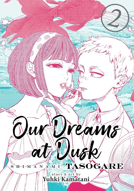 Our Dreams at Dusk: Shimanami Tasogare Vol. 2 - Yuhki Kamatani