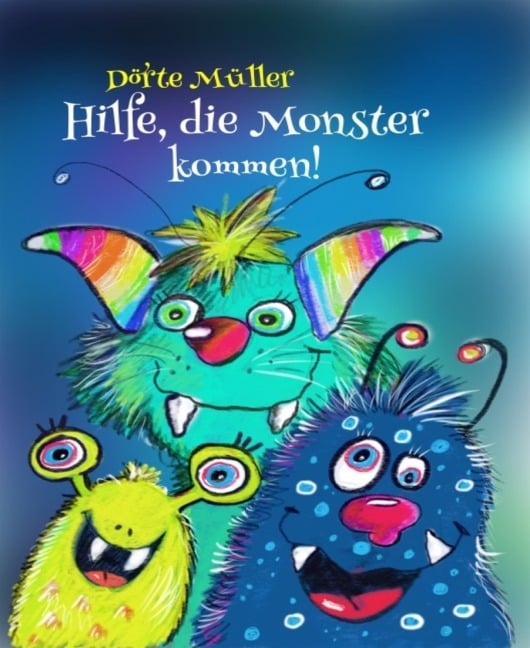 Hilfe, die Monster kommen! - Dörte Müller