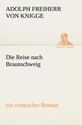 Die Reise nach Braunschweig - Adolph Freiherr Von Knigge
