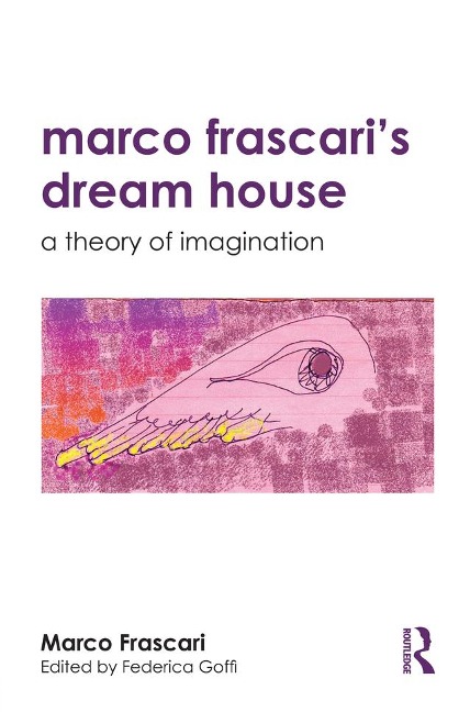 Marco Frascari's Dream House - Marco Frascari, Federica Goffi