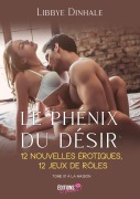 Cover-Bild zum Titel 'Le phénix du désir - 12 nouvelles érotiques, 12 jeux de rôles' von 'Libbye Dinhale'
