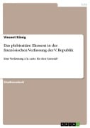 Cover-Bild zum Titel 'Das plebiszitäre Element in der französischen Verfassung der V. Republik' von 'Vincent König'