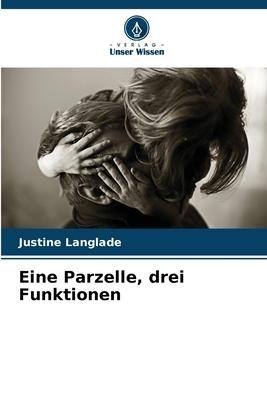 Eine Parzelle, drei Funktionen - Justine Langlade