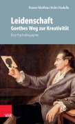 Cover-Bild zum Titel 'Leidenschaft: Goethes Weg zur Kreativität' von 'Rainer M. Holm-Hadulla'