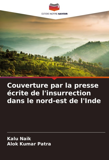 Couverture par la presse écrite de l'insurrection dans le nord-est de l'Inde - Kalu Naik, Alok Kumar Patra