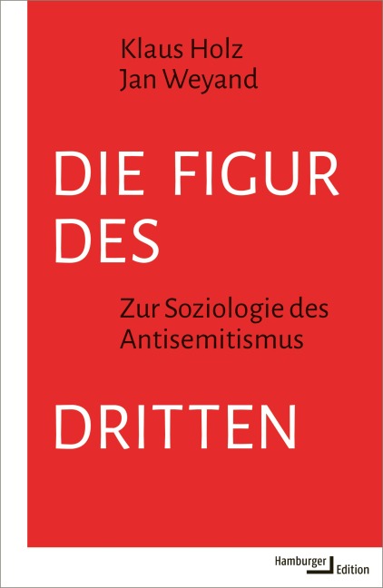 Die Figur des Dritten - Klaus Holz, Jan Weyand