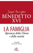 Cover-Bild zum Titel 'La famiglia. Speranza della chiesa e della società' von 'Benedetto Xvi (Joseph Ratzinger)'