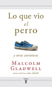 Cover-Bild zum Titel 'Lo Que Vio El Perro / What the Dog Saw' von 'Malcolm Gladwell'