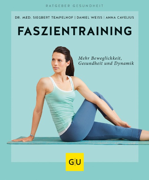 Faszientraining - Anna Cavelius, Daniel Weiss, Siegbert Tempelhof