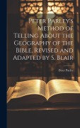 Cover-Bild zum Titel 'Peter Parley's Method of Telling About the Geography of the Bible, Revised and Adapted by S. Blair' von 'Peter Parley'