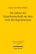 Cover-Bild zum Titel 'Die Geburt der Gutachtentechnik aus dem Geist des Repetitoriums' von 'Marc Matthias Wendt'
