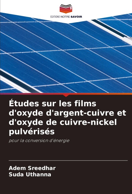 Études sur les films d'oxyde d'argent-cuivre et d'oxyde de cuivre-nickel pulvérisés - Adem Sreedhar, Suda Uthanna