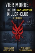 Cover-Bild zum Titel 'Vier Morde ein exklusiver Killer-Club: 4 Thriller' von 'Alfred Bekker, Franklin Donovan, Pete Hackett, Frank Larsen'