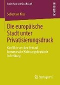 Die europäische Stadt unter Privatisierungsdruck - Sebastian Klus