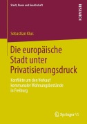 Die europäische Stadt unter Privatisierungsdruck - Sebastian Klus