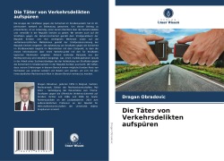 Cover-Bild zum Titel 'Die Täter von Verkehrsdelikten aufspüren' von 'Dragan Obradovic'