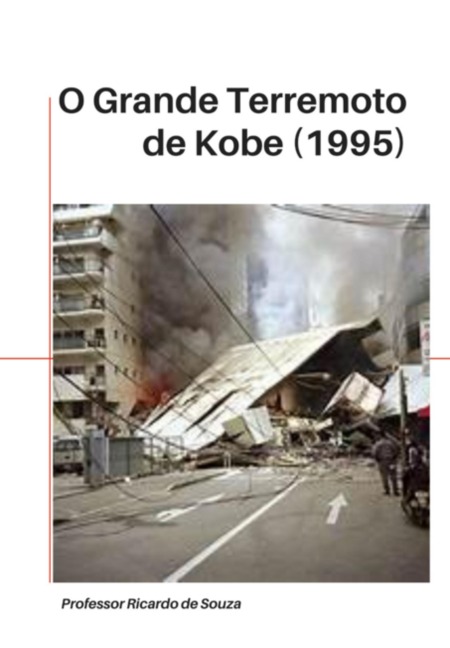 O Grande Terremoto De Kobe (1995) - Ricardo de Souza